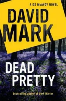 Image of Dead Pretty by David Mark Book