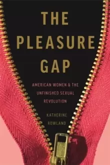 Image of The Pleasure Gap : American Women and the Unfinished Sexual Revolution