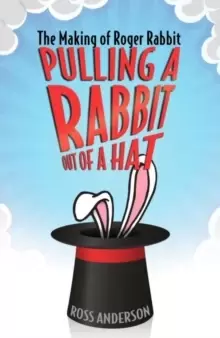 Image of Pulling a Rabbit Out of a Hat : The Making of Roger Rabbit