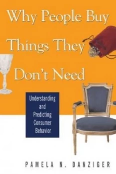 Image of Why People Buy Things They Dont Need by Pamela N Danziger Paperback