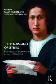 Image of The Renaissance of Letters Knowledge and Community in Italy 1300-1650