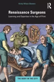 Image of Renaissance Surgeons : Learning and Expertise in the Age of Print