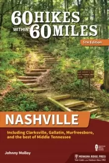 Image of 60 Hikes Within 60 Miles: Nashville : Including Clarksville, Gallatin, Murfreesboro, and the Best of Middle Tennessee