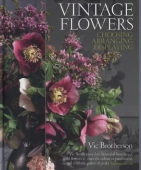 Image of Vintage Flowers by Vic Brotherson and Catherine Gratwicke Hardback