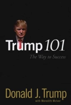 Image of Trump 101 by Donald J. Trump Hardback