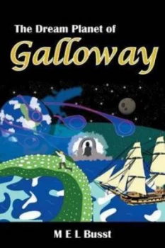 Image of The Dream Planet of Galloway by M. E. L Busst Paperback