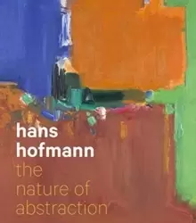 Image of Hans Hofmann : The Nature of Abstraction