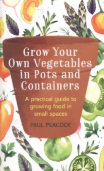 Image of Grow your own vegetables in pots and containers by Paul Peacock