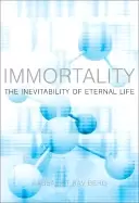 Image of immortality the inevitability of eternal life