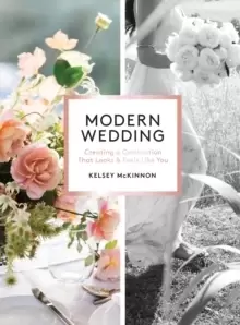 Image of Modern Wedding : Creating a Celebration That Looks and Feels Like You