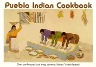 Image of pueblo indian cookbook recipes from the pueblos of the american southwest