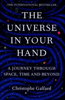 Image of The Universe in Your Hand by Christophe Galfard Hardback