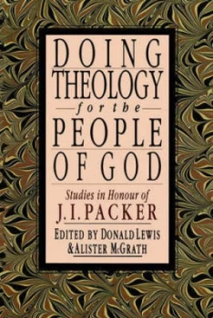 Image of Doing Theology for the People of God by J. I Packer and Donald M Lewis and Alister E Mcgrath Book