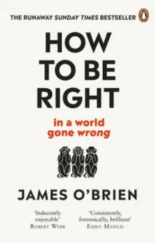 Image of How to be right by James O'Brien