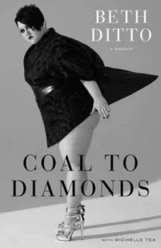 Image of Coal into Diamonds by Beth Ditto Hardback