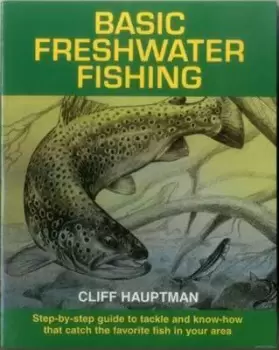 Image of Basic freshwater fishing by Cliff Hauptman