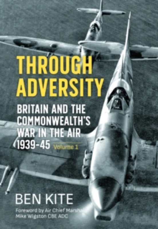 Image of Through Adversity : Britain and the Commonwealth's War in the Air 1939-1945 - Volume 1 Paperback / softback