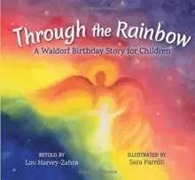 Image of Through the Rainbow : A Waldorf Birthday Story for Children