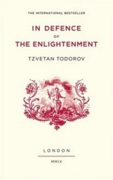 Image of In Defence of the Enlightenment by Tzvetan Todorov Hardback