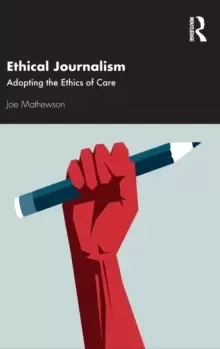 Image of Ethical Journalism : Adopting the Ethics of Care