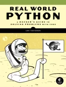 Image of Real-world Python : A Hacker's Guide to Solving Problems with Code
