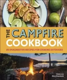 Image of The Campfire Cookbook : 80 Imaginative Recipes for Cooking Outdoors