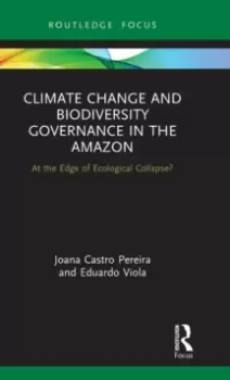 Image of Climate Change and Biodiversity Governance in the Amazon : At the Edge of Ecological Collapse?