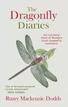 Image of The Dragonfly Diaries : The Unlikely Story of Europe's First Dragonfly Sanctuary