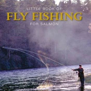 Image of Little Book of Fly Fishing for Salmon in Rivers and Streams by Richard Duplock Hardback
