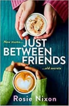 Image of Just between friends by Rosie Nixon