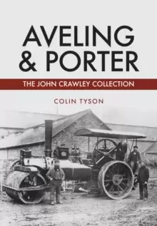 Image of Aveling & Porter : The John Crawley Collection