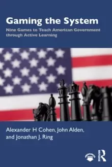 Image of Gaming the System : Nine Games to Teach American Government through Active Learning