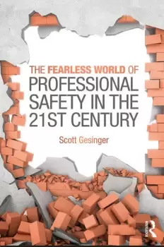 Image of The Fearless World of Professional Safety in the 21st Century