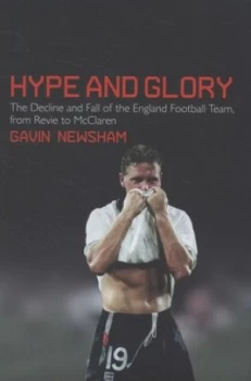 Image of Hype and Glory by Gavin Newsham Hardback