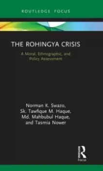 Image of The Rohingya Crisis : A Moral, Ethnographic, and Policy Assessment