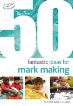 Image of 50 fantastic ideas for mark making by Alistair Bryce-Clegg