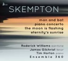 image of Skempton: Man and Bat/Piano Concerto/The Moon Is Flashing/...