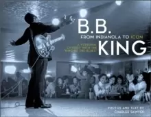Image of B.B. King: From Indianola to Icon : A Personal Odyssey with the "King of the Blues"