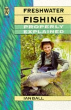 Image of Freshwater Fishing Properly Explained by Ian Ball Book