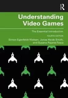 Image of Understanding Video Games : The Essential Introduction