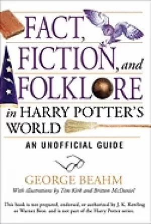 Image of fact fiction and folklore in harry potters world an unofficial guide
