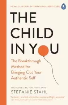 Image of The Child In You : The Breakthrough Method for Bringing Out Your Authentic Self