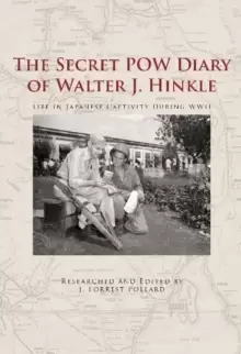 Image of The Secret POW Diary of Walter J. Hinkle : Life in Japanese Captivity during WWII