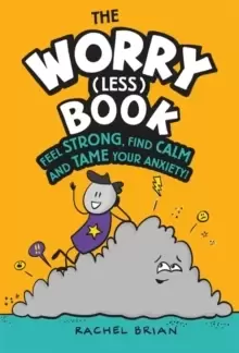 Image of The Worry (Less) Book : Feel Strong, Find Calm and Tame Your Anxiety