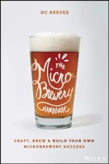 Image of The Microbrewery Handbook : Craft, Brew, and Build Your Own Microbrewery Success