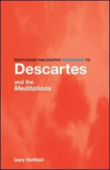 Image of Routledge Philosophy Guidebook to Descartes and the Meditations by Gary Hatfield Paperback