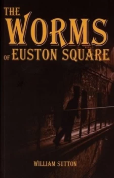 Image of The Worms of Euston Square by William Sutton Book