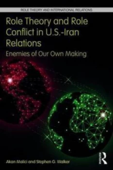 Image of Role Theory and Role Conflict in U.S.-Iran Relations by Akan Malici Book