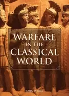 Image of warfare in the classical world an illustrated encyclopedia of weapons warri