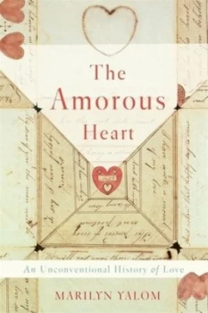 Image of The Amorous Heart by Marilyn Yalom Hardback